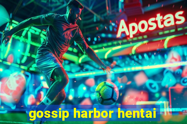 gossip harbor hentai